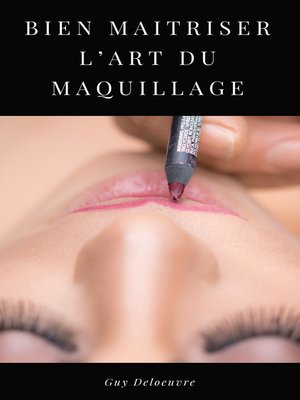 cover image of BIEN MAITRISER L'ART DU MAQUILLAGE